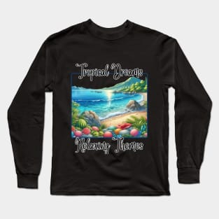 Tropical Dreams Relaxing Themes  Tropical Beach Saltwater Therapy Long Sleeve T-Shirt